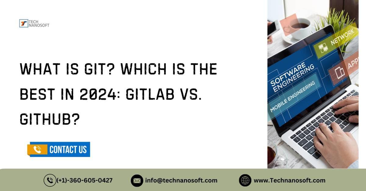What is Git? Which is the best in 2024: GitLab vs GitHub?