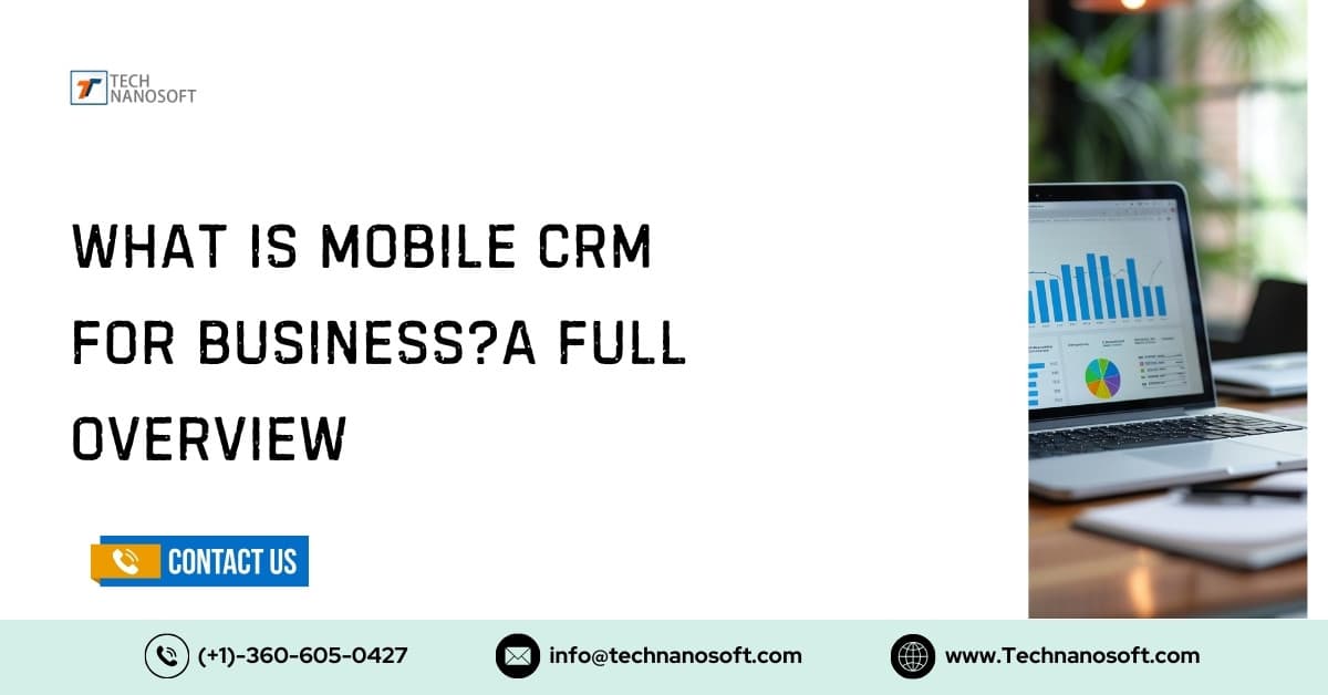 What is Mobile CRM For Business?A Full Overview