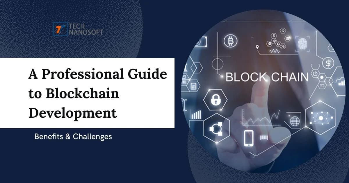 A Professional Guide to Blockchain Development - Benefits & Challenges
