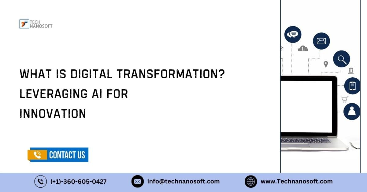 What is Digital Transformation? Leveraging AI for Innovation