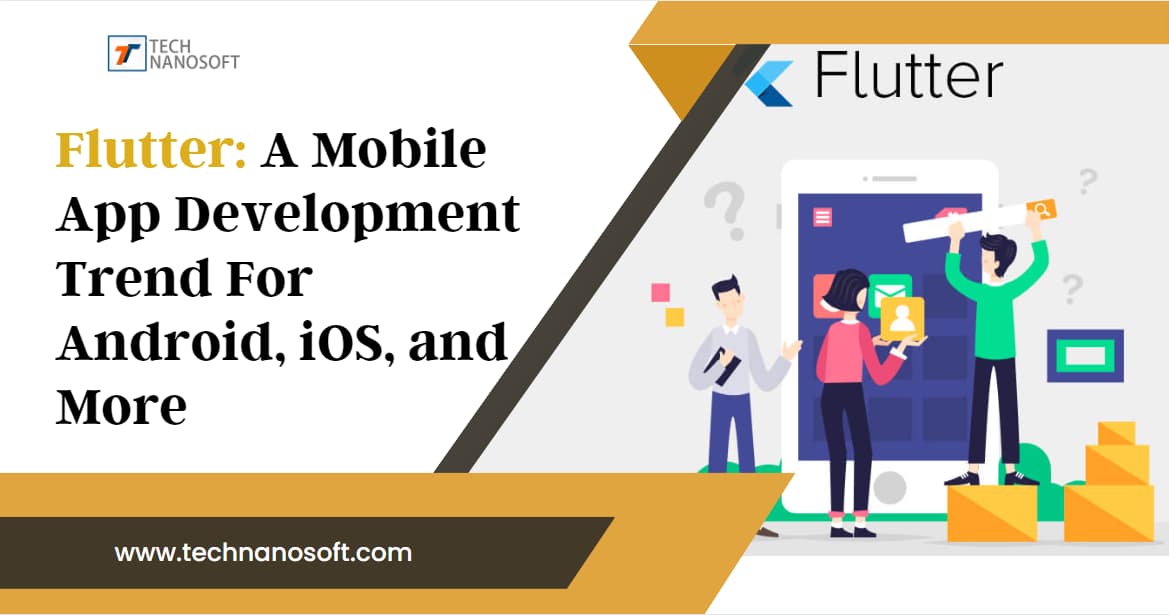 Flutter: A Mobile App Development Trend For Android, iOS, and More