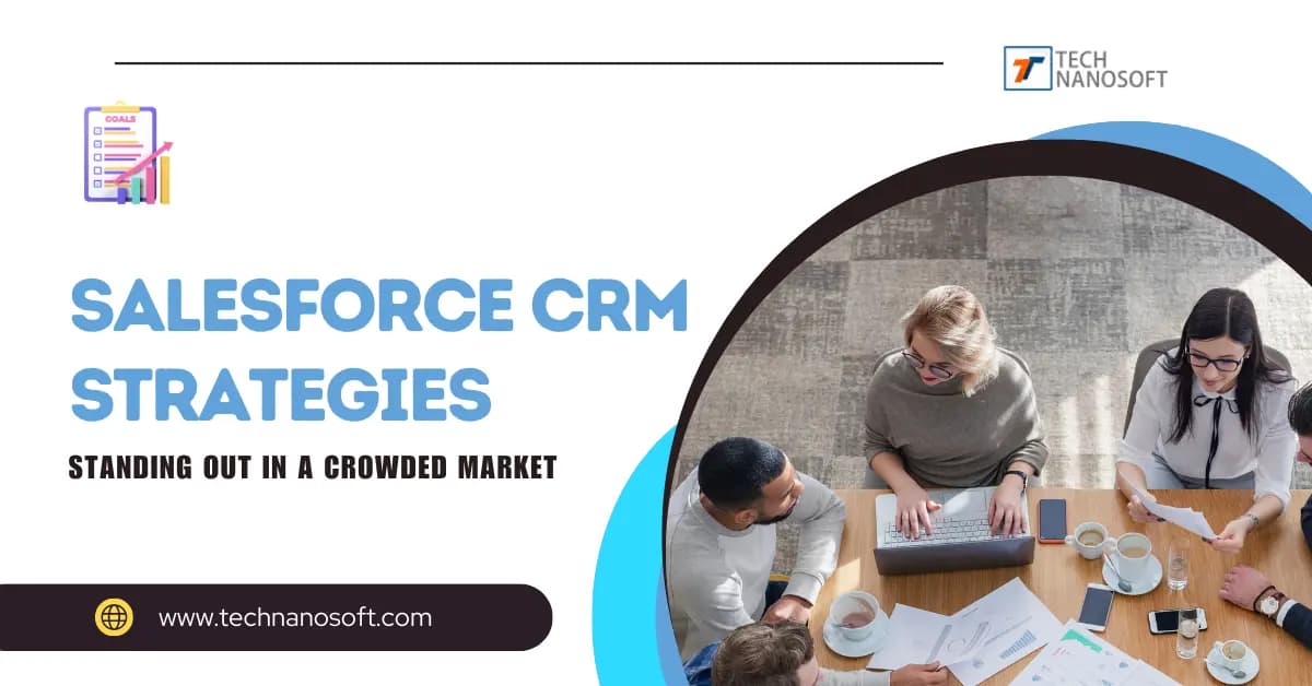 Standing Out in a Crowded Market with Effective Salesforce CRM Strategies