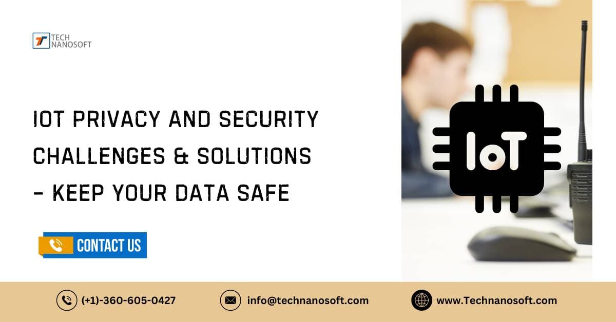 IoT Privacy And Security Challenges & Solutions – Keep Your Data Safe