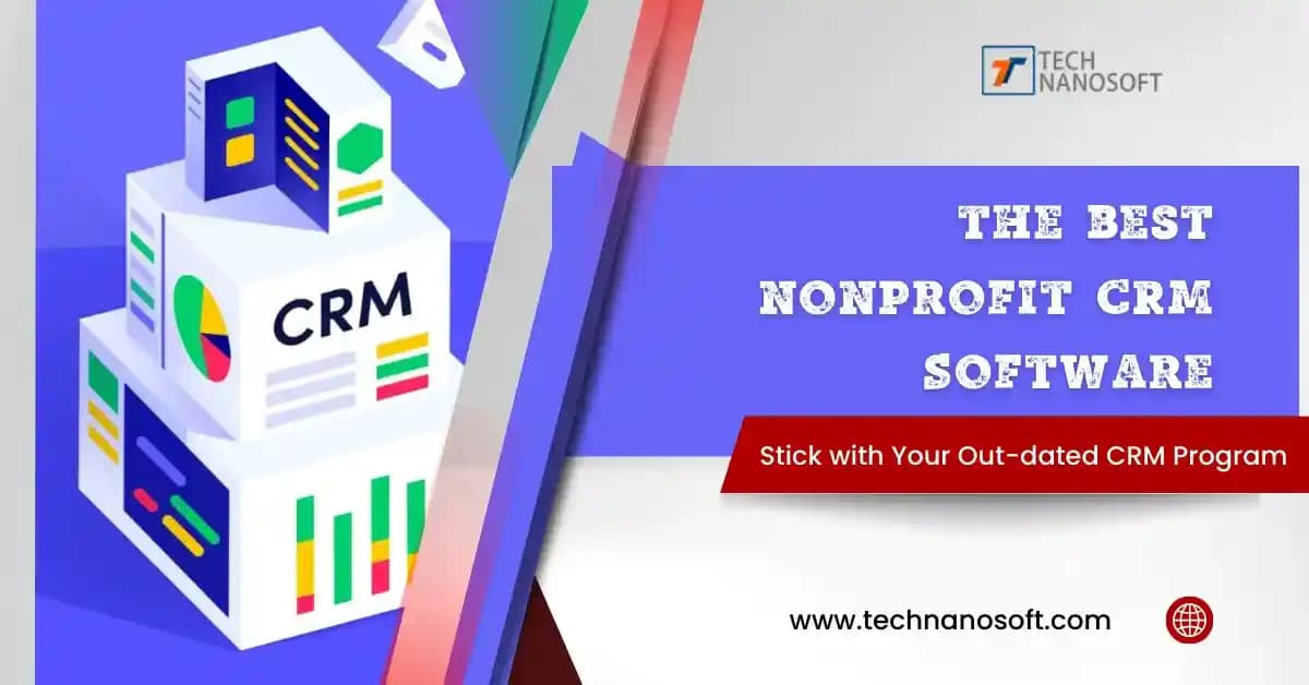 Best Nonprofit CRM Software - Stick With Your Out-dated CRM Program