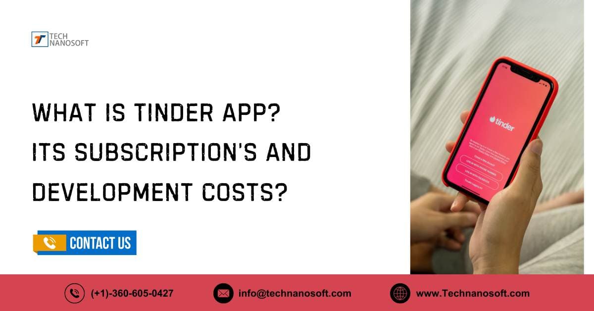 What is Tinder App? Its Subscriptions and Development Costs?