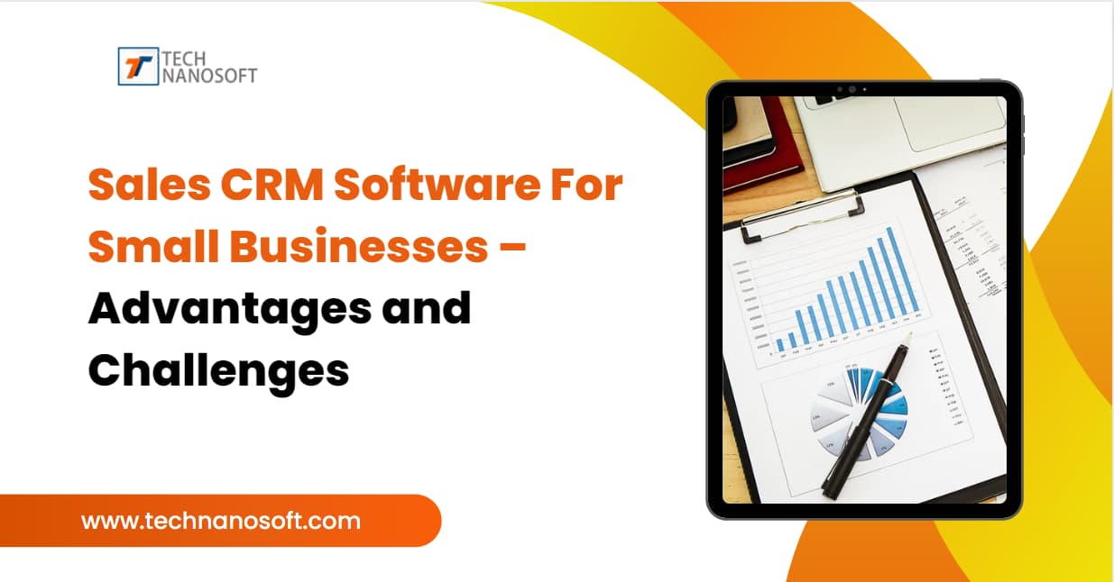 Sales CRM Software For Small Businesses – Advantages and Challenges