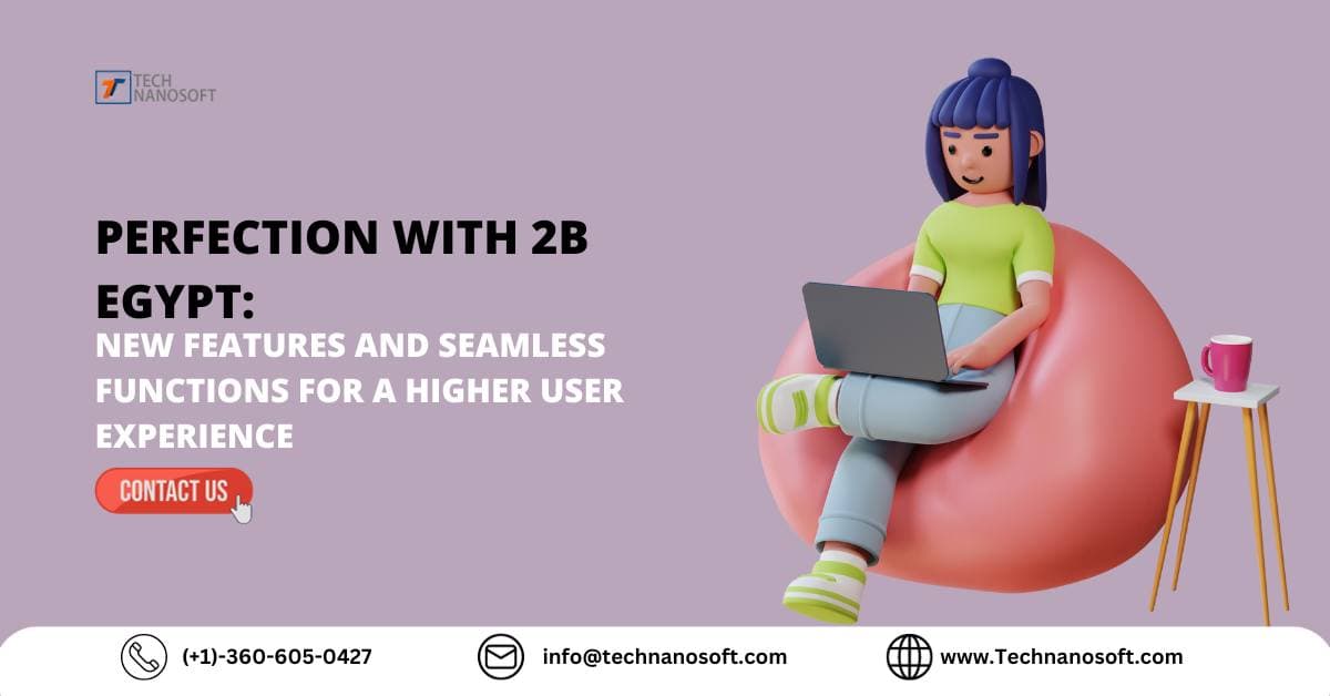 Perfection with 2B Egypt: New Features and Seamless Functions for a Higher User Experience