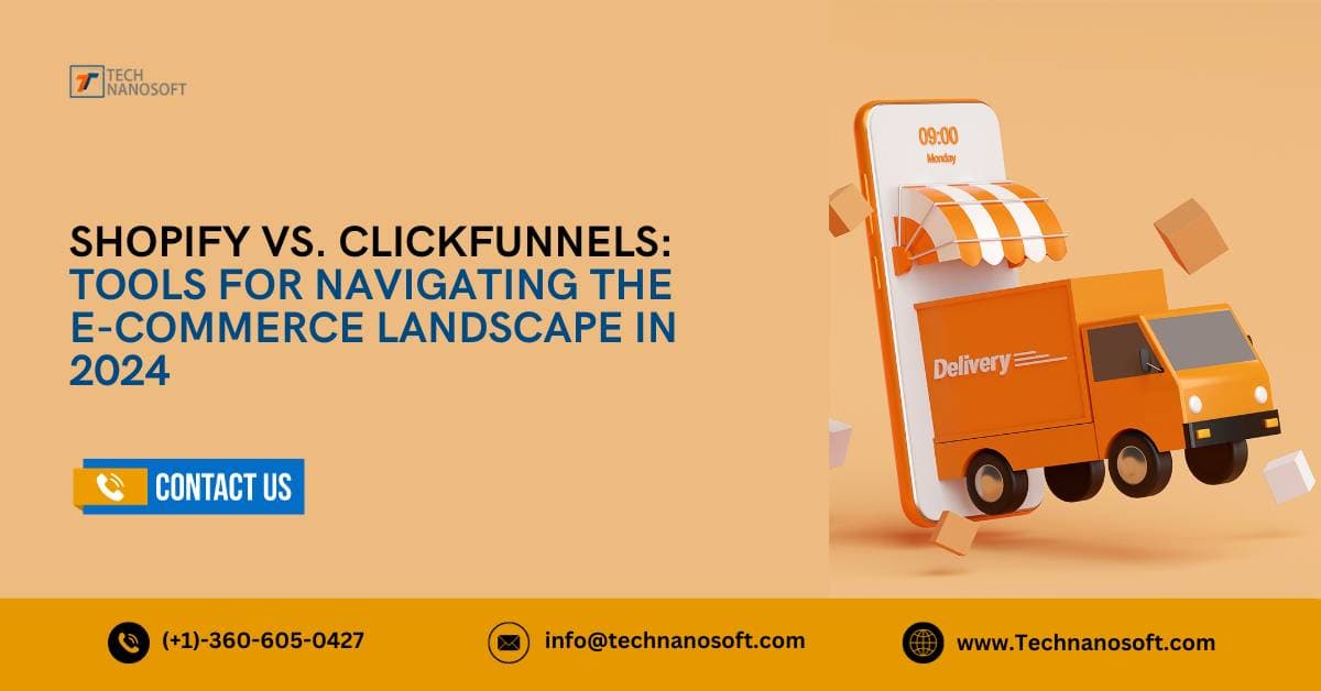 Shopify vs. ClickFunnels: Tools for Navigating the E-Commerce Landscape in 2024