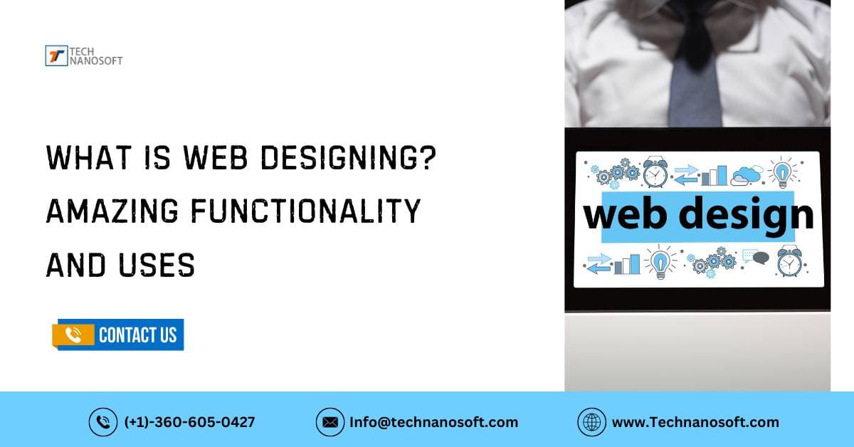 What Is Web Designing? Amazing Functionality and Uses