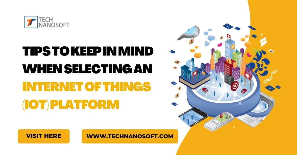 Tips to Keep In Mind When Selecting an (Internet of Things) IoT Platform
